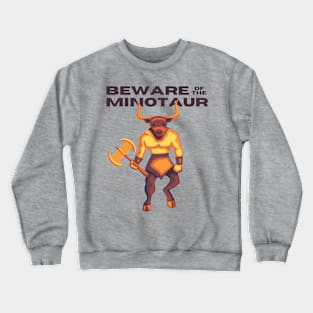 Beware of the Minotaur Crewneck Sweatshirt